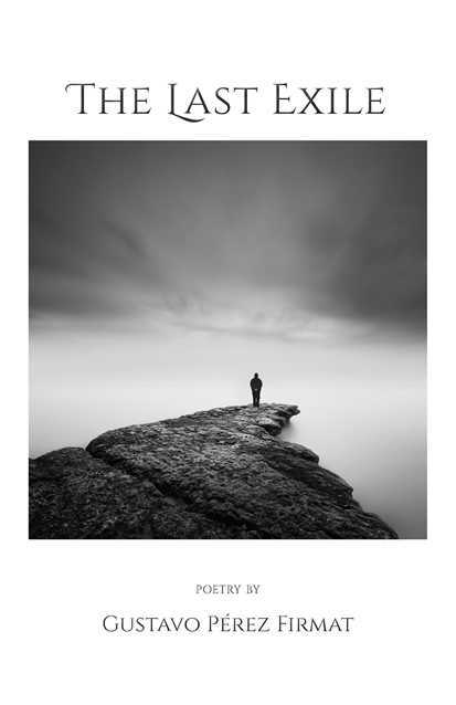 The Last Exile - Poetry by Gustavo Perez Firmat